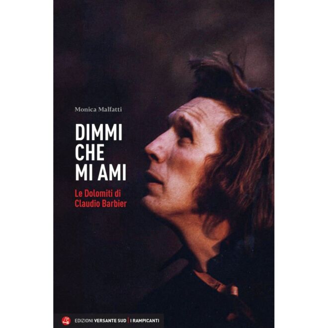 Versante Sud Dimmi att du älskar mig Le Dolomiti di Claudio Barbier roman