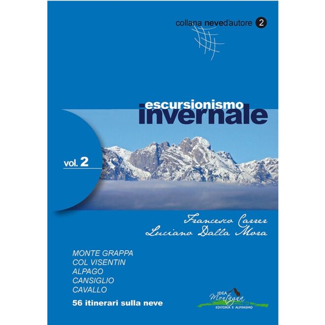 Escursionismo invernale vol. 2 – Monte Grappa Col Visentin Alpago Cansiglio Cavallo vintervandring