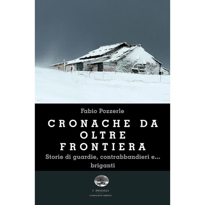 ViviDolomiti Cronache da oltre frontiera historier om vakter, smugglare och... briganger roman